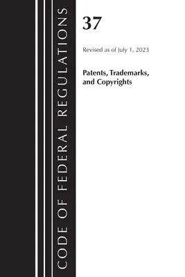 Kodex federálních předpisů, hlava 37 Patenty, ochranné známky a autorská práva, revidovaný k 1. červenci 2023 - Code of Federal Regulations, Title 37 Patents, Trademarks and Copyrights, Revised as of July 1, 2023