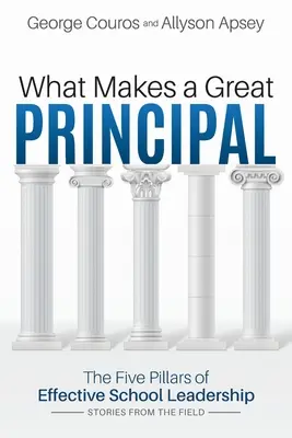 Co dělá skvělého ředitele: Pět pilířů efektivního vedení školy - What Makes a Great Principal: The Five Pillars of Effective School Leadership