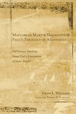 Makabejské mučednické tradice v Pavlově teologii smíření - Maccabean Martyr Traditions in Paul's Theology of Atonement