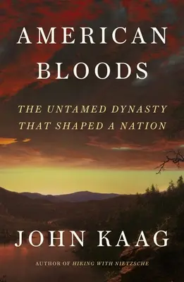American Bloods: Nezkrotná dynastie, která utvářela národ. - American Bloods: The Untamed Dynasty That Shaped a Nation