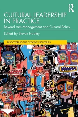 Kulturní vedení v praxi: Vycházejte z toho, co je pro vás důležité: Za hranice uměleckého managementu a kulturní politiky - Cultural Leadership in Practice: Beyond Arts Management and Cultural Policy