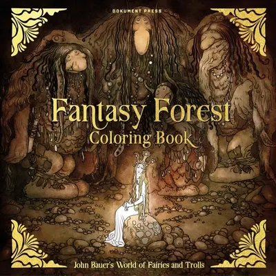 Omalovánky lesa fantazie: Svět víl a trollů Johna Bauera - Fantasy Forest Coloring Book: John Bauer's World of Fairies and Trolls
