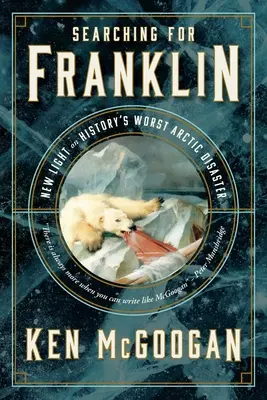 Hledání Franklina: Franklin: Nové odpovědi na velkou arktickou záhadu - Searching for Franklin: New Answers to the Great Arctic Mystery