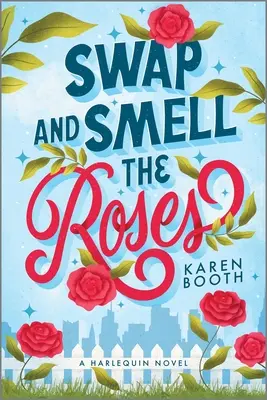 Vyměň a přivoň si k růžím: Romantická komedie - Swap and Smell the Roses: A Romantic Comedy