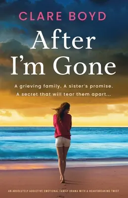 After I'm Gone: naprosto návykové emocionální rodinné drama se srdcervoucím zvratem - After I'm Gone: An absolutely addictive emotional family drama with a heartbreaking twist