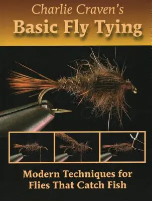 Charlie Craven's Basic Fly Tying: Moderní techniky pro mušky, na které se chytají ryby - Charlie Craven's Basic Fly Tying: Modern Techniques for Flies That Catch Fish