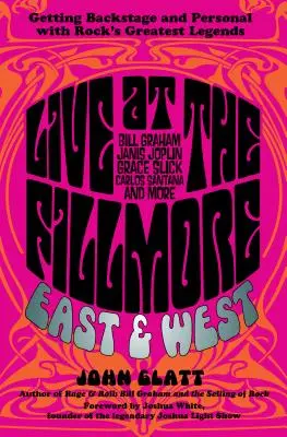 Live at the Fillmore East and West: V zákulisí a osobně s největšími legendami rocku - Live at the Fillmore East and West: Getting Backstage and Personal with Rock's Greatest Legends