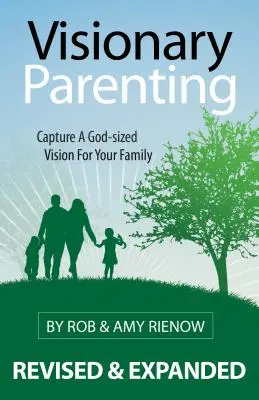 Vizionářské rodičovství: Uchopte Boží vizi pro svou rodinu - Visionary Parenting: Capture a God-Sized Vision for Your Family