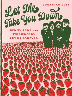 Nech mě tě vzít dolů: Penny Lane a jahodová pole navždy - Let Me Take You Down: Penny Lane and Strawberry Fields Forever