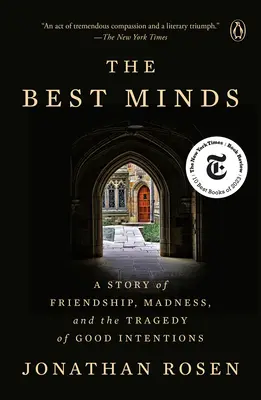 Nejlepší mozky: Příběh o přátelství, šílenství a tragédii dobrých úmyslů - The Best Minds: A Story of Friendship, Madness, and the Tragedy of Good Intentions