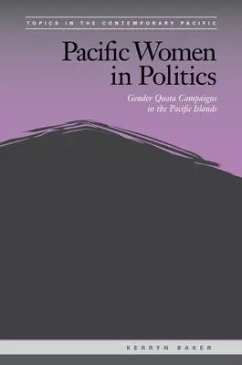 Pacifické ženy v politice: Kampaně za genderové kvóty na tichomořských ostrovech - Pacific Women in Politics: Gender Quota Campaigns in the Pacific Islands