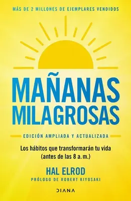 Maanas Milagrosas: (Edicin Ampliada Y Actualizada) / The Miracle Morning (Updated and Enhanced): Los 6 Hbitos Que Cambiarn Tu Vida Antes de Las 8 Am. - Maanas Milagrosas: Los 6 Hbitos Que Cambiarn Tu Vida Antes de Las 8 Am (Edicin Ampliada Y Actualizada) / The Miracle Morning (Updated and Enhanced
