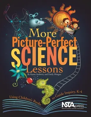 Další obrázkové lekce přírodních věd: Dětské knihy jako vodítko při zkoumání, K-4 - More Picture-Perfect Science Lessons: Using Children's Books to Guide Inquiry, K-4