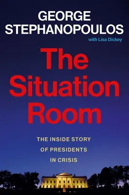 Situační místnost: Příběh zevnitř prezidentů v krizových situacích - The Situation Room: The Inside Story of Presidents in Crisis