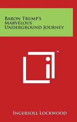 Podivuhodná cesta barona Trumpa do podzemí - Baron Trump's Marvelous Underground Journey
