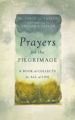 Modlitby na pouť: Kniha sbírek pro celý život - Prayers for the Pilgrimage: A Book of Collects for All of Life