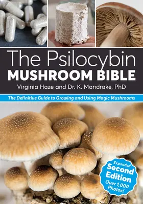Bible psilocybinových hub: Psycybocylcyfalinová kniha: Definitivní průvodce pěstováním a užíváním magických hub - The Psilocybin Mushroom Bible: The Definitive Guide to Growing and Using Magic Mushrooms