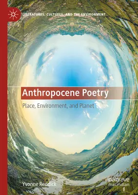 Antropocénní poezie: Místo, životní prostředí a planeta - Anthropocene Poetry: Place, Environment, and Planet