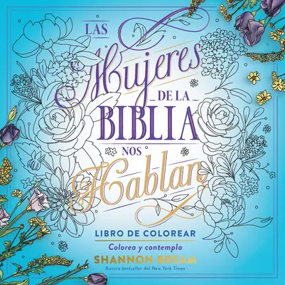 Las Mujeres de la Biblia Nos Hablan. Libro de Colorear / The Women of the Bible Speak, Coloring Book: Vymaluj a rozjímej - Las Mujeres de la Biblia Nos Hablan. Libro de Colorear / The Women of the Bible Speak, Coloring Book: Color and Contemplate