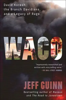 Waco: David Koresh, větvoví Davidiáni a dědictví hněvu. - Waco: David Koresh, the Branch Davidians, and a Legacy of Rage.