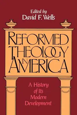 Reformovaná teologie v Americe: A History of Its Modern Development (Dějiny jejího moderního vývoje) - Reformed Theology in America: A History of Its Modern Development