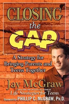Překlenutí propasti: Strategie pro sbližování rodičů a dospívajících - Closing the Gap: A Strategy for Bringing Parents and Teens Together
