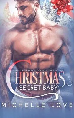 Vánoční tajemství dítěte: Sbírka románů druhé šance - Christmas Secret Baby: Second Chance Romance Collection