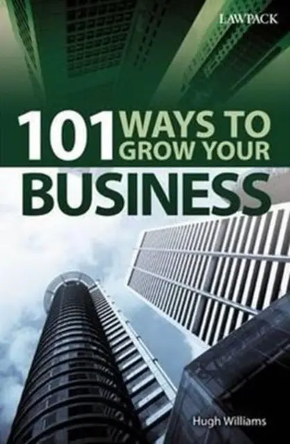 101 způsobů, jak rozvíjet své podnikání - 101 Ways to Grow Your Business