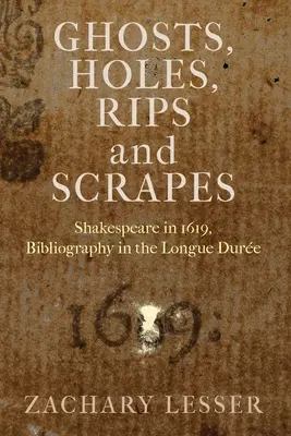 Duchové, díry, trhliny a škrábance: Shakespeare v roce 1619, bibliografie v Longue Dure - Ghosts, Holes, Rips and Scrapes: Shakespeare in 1619, Bibliography in the Longue Dure