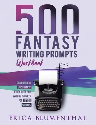 500 podnětů k psaní fantasy: Cvičebnice - 500 Fantasy Writing Prompts: Workbook