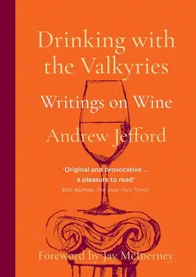 Pití s valkýrami: Spisy o víně - Drinking with the Valkyries: Writings on Wine