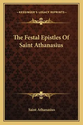Slavnostní listy svatého Atanáše - The Festal Epistles Of Saint Athanasius