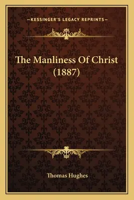 The Manliness Of Christ (Mužnost Krista) - The Manliness Of Christ