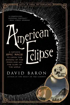 Americké zatmění: Epický závod národa o to, kdo chytí stín Měsíce a získá slávu světa - American Eclipse: A Nation's Epic Race to Catch the Shadow of the Moon and Win the Glory of the World