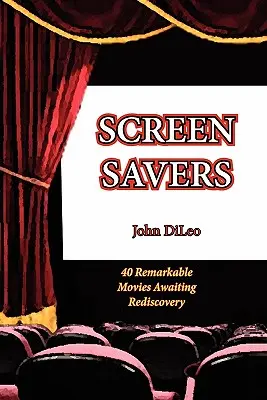 Spořiče obrazovky: 40 pozoruhodných filmů, které čekají na znovuobjevení - Screen Savers: 40 Remarkable Movies Awaiting Rediscovery
