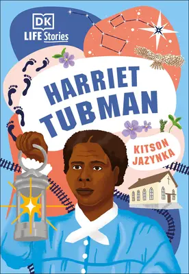 Životní příběhy DK: Harriet Tubmanová - DK Life Stories: Harriet Tubman