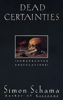 Mrtvé jistoty: Dead Certainties: Mrtvé jistoty: Neodůvodněné spekulace - Dead Certainties: Dead Certainties: Unwarranted Speculations