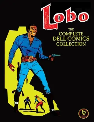 Lobo: Kompletní sbírka komiksů společnosti Dell - Lobo: The Complete Dell Comics Collection