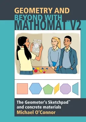 Geometry & Beyond With Mathomat: Geometrický náčrtník a konkrétní materiály - Geometry & Beyond With Mathomat: The Geometer's Sketchpad and Concrete Materials
