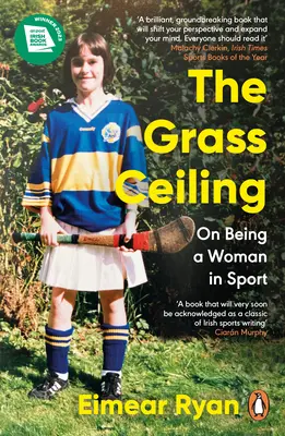 Strop z trávy: O tom, jak být ženou ve sportu - The Grass Ceiling: On Being a Woman in Sport
