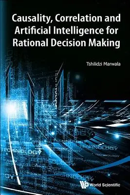 Kauzalita, korelace a umělá inteligence pro racionální rozhodování - Causality, Correlation and Artificial Intelligence for Rational Decision Making