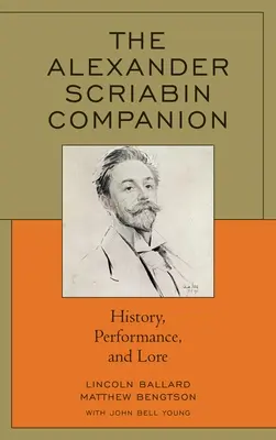 The Alexander Scriabin Companion: Skrbenův společník: historie, výkony a pověsti - The Alexander Scriabin Companion: History, Performance, and Lore