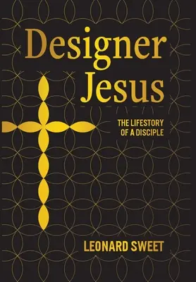 Designér Ježíš: Životní příběh učedníka - Designer Jesus: The Lifestory of a Disciple