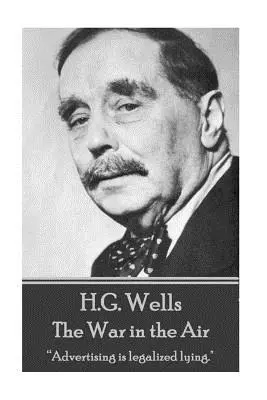 H. G. Wells - Válka ve vzduchu: „Reklama je legalizované lhaní.