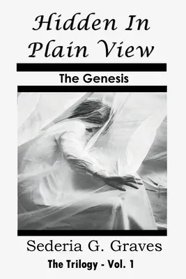 Skryté na první pohled - Genesis: 1. díl - trilogie - Hidden in Plain View - The Genesis: The Trilogy - Vol. 1