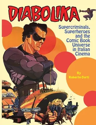 Diabolika Superzločinci, superhrdinové a komiksový vesmír v italské kinematografii - Diabolika Supercriminals, Superheroes and the Comic Book Universe in Italian Cinema
