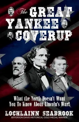 Velké utajování Yankeeů: Co Sever nechce, abyste věděli o Lincolnově válce! - The Great Yankee Coverup: What the North Doesn't Want You to Know About Lincoln's War!