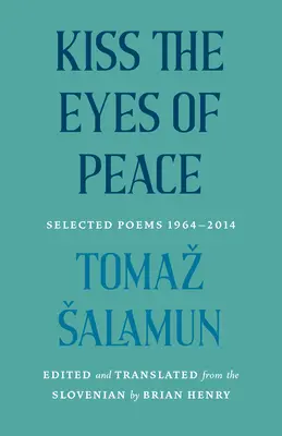 Polibek na oči míru: Vybrané básně 1964-2014 - Kiss the Eyes of Peace: Selected Poems 1964-2014