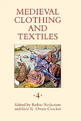Středověké oděvy a textilie, svazek 4 - Medieval Clothing and Textiles, Volume 4