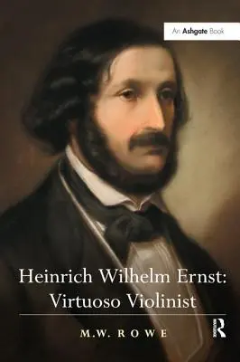 Heinrich Wilhelm Ernst: Virtuózní houslista - Heinrich Wilhelm Ernst: Virtuoso Violinist